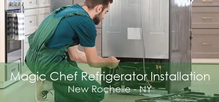Magic Chef Refrigerator Installation New Rochelle - NY