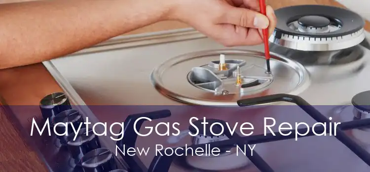 Maytag Gas Stove Repair New Rochelle - NY
