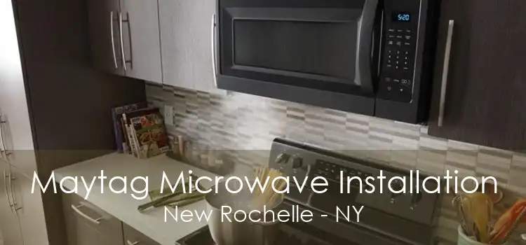 Maytag Microwave Installation New Rochelle - NY