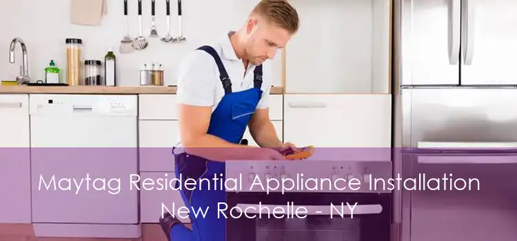 Maytag Residential Appliance Installation New Rochelle - NY