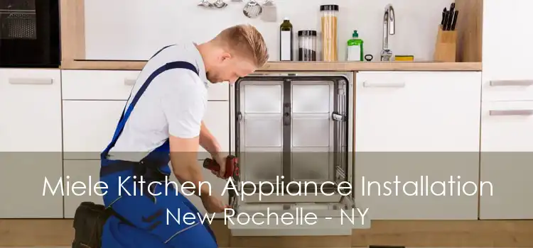 Miele Kitchen Appliance Installation New Rochelle - NY