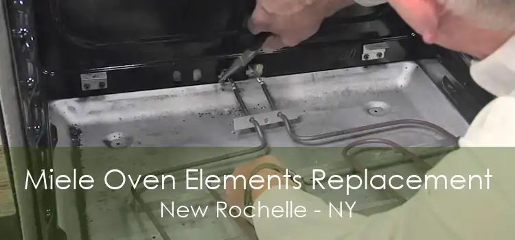 Miele Oven Elements Replacement New Rochelle - NY