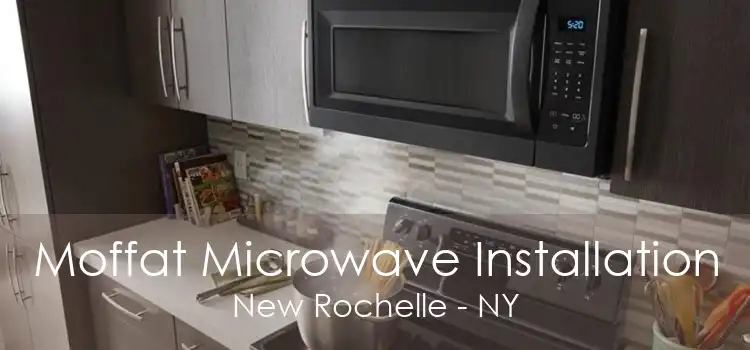 Moffat Microwave Installation New Rochelle - NY