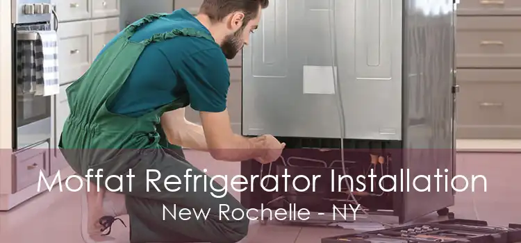 Moffat Refrigerator Installation New Rochelle - NY