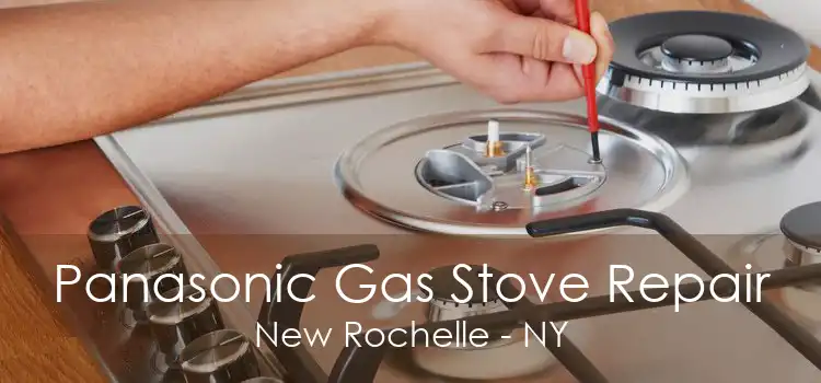 Panasonic Gas Stove Repair New Rochelle - NY