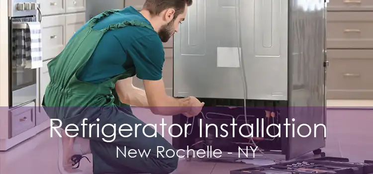 Refrigerator Installation New Rochelle - NY