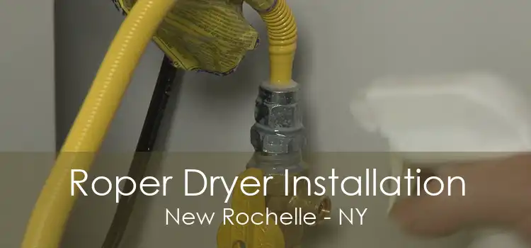 Roper Dryer Installation New Rochelle - NY
