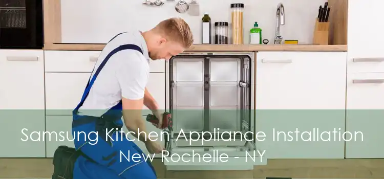 Samsung Kitchen Appliance Installation New Rochelle - NY