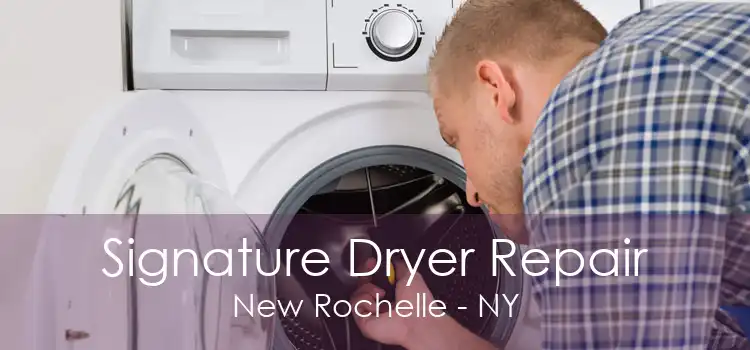 Signature Dryer Repair New Rochelle - NY