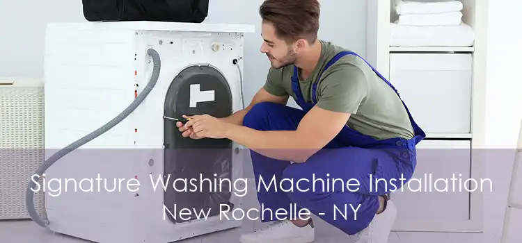 Signature Washing Machine Installation New Rochelle - NY