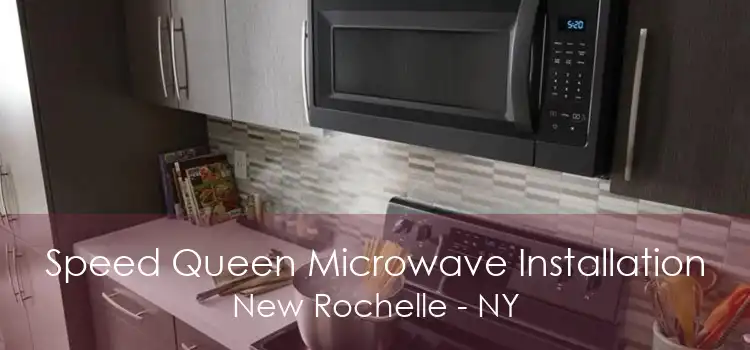 Speed Queen Microwave Installation New Rochelle - NY