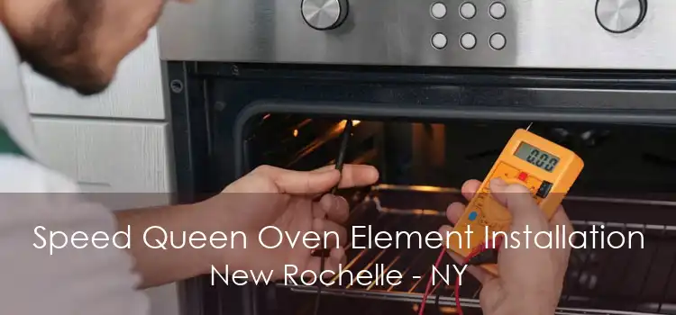 Speed Queen Oven Element Installation New Rochelle - NY
