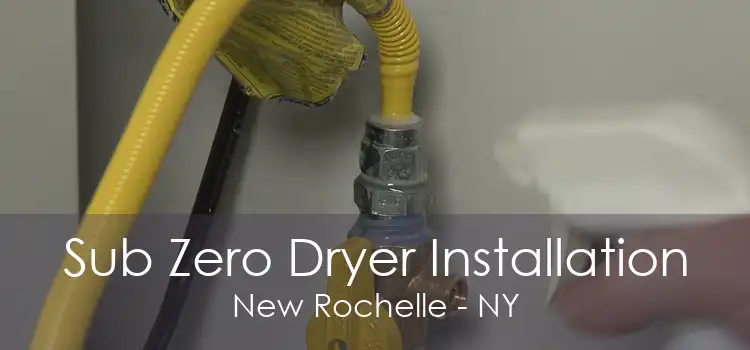 Sub Zero Dryer Installation New Rochelle - NY