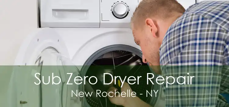 Sub Zero Dryer Repair New Rochelle - NY