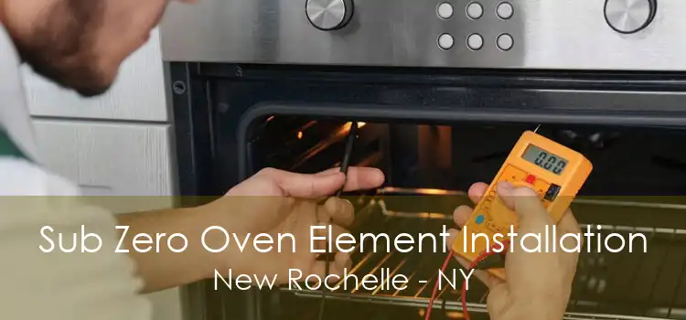 Sub Zero Oven Element Installation New Rochelle - NY