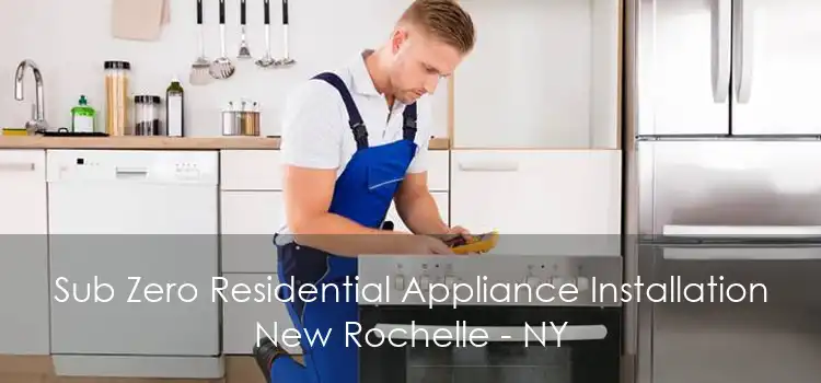 Sub Zero Residential Appliance Installation New Rochelle - NY