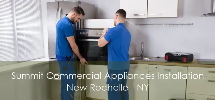 Summit Commercial Appliances Installation New Rochelle - NY