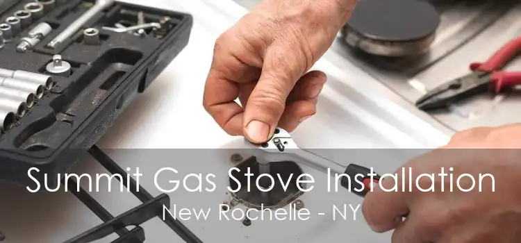 Summit Gas Stove Installation New Rochelle - NY