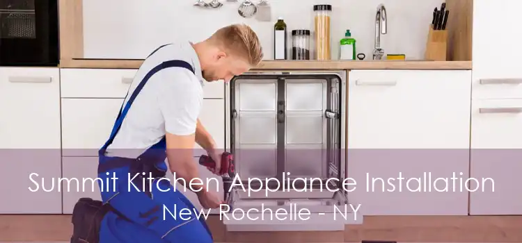 Summit Kitchen Appliance Installation New Rochelle - NY
