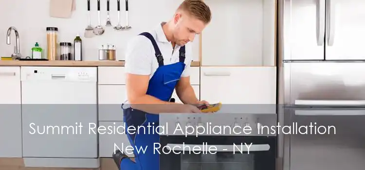 Summit Residential Appliance Installation New Rochelle - NY