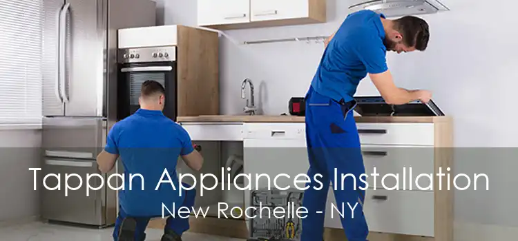 Tappan Appliances Installation New Rochelle - NY
