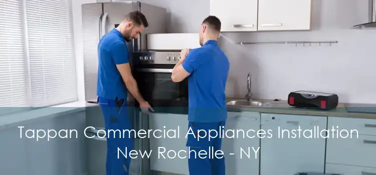 Tappan Commercial Appliances Installation New Rochelle - NY