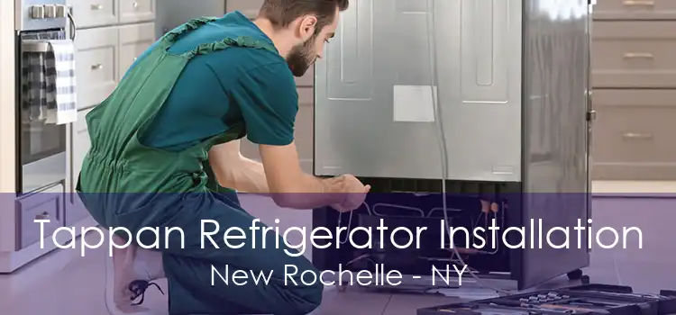Tappan Refrigerator Installation New Rochelle - NY