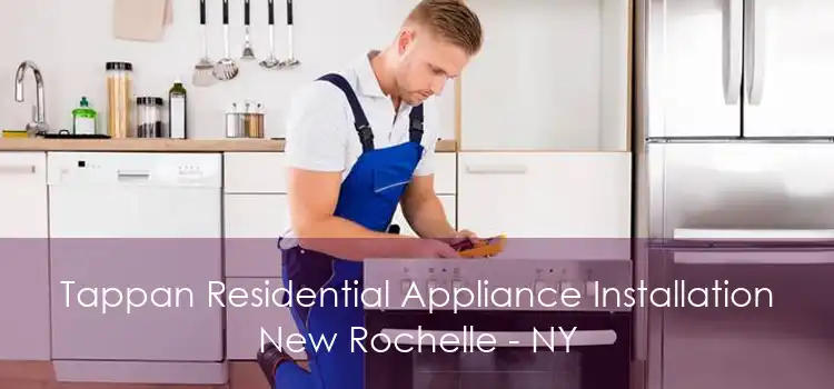 Tappan Residential Appliance Installation New Rochelle - NY