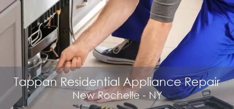 Tappan Residential Appliance Repair New Rochelle - NY