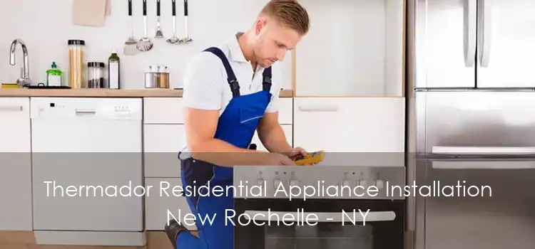 Thermador Residential Appliance Installation New Rochelle - NY