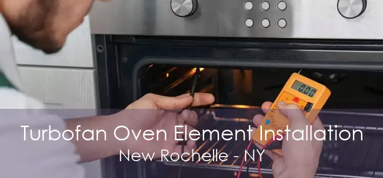 Turbofan Oven Element Installation New Rochelle - NY