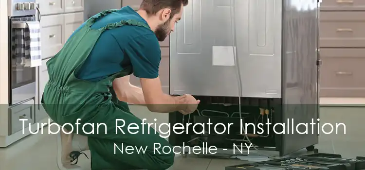 Turbofan Refrigerator Installation New Rochelle - NY