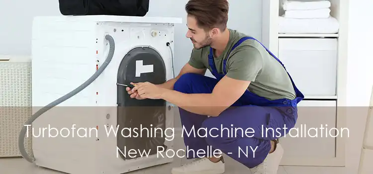 Turbofan Washing Machine Installation New Rochelle - NY