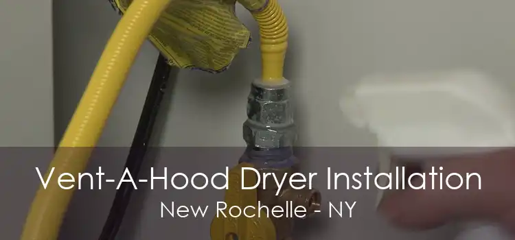 Vent-A-Hood Dryer Installation New Rochelle - NY