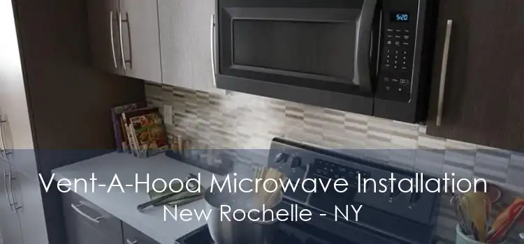 Vent-A-Hood Microwave Installation New Rochelle - NY