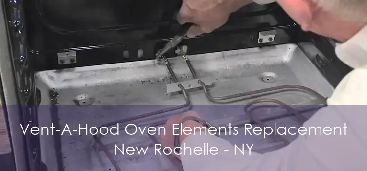 Vent-A-Hood Oven Elements Replacement New Rochelle - NY