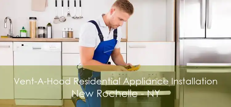 Vent-A-Hood Residential Appliance Installation New Rochelle - NY