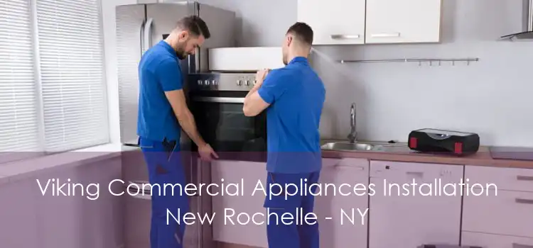 Viking Commercial Appliances Installation New Rochelle - NY