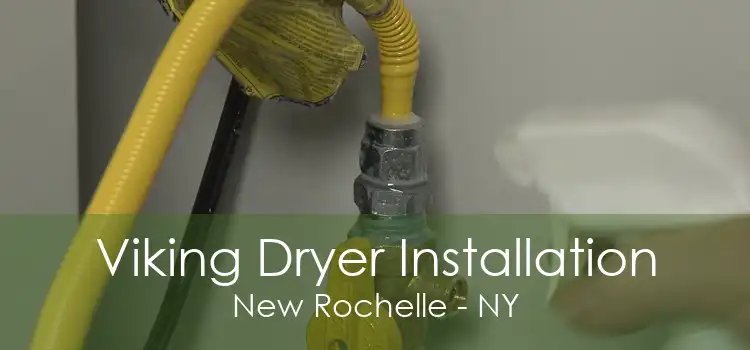 Viking Dryer Installation New Rochelle - NY