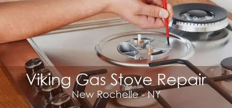 Viking Gas Stove Repair New Rochelle - NY