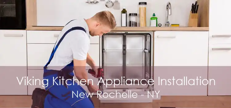Viking Kitchen Appliance Installation New Rochelle - NY