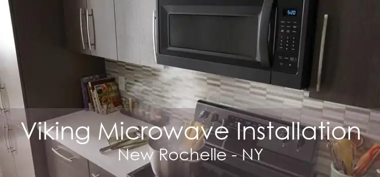 Viking Microwave Installation New Rochelle - NY