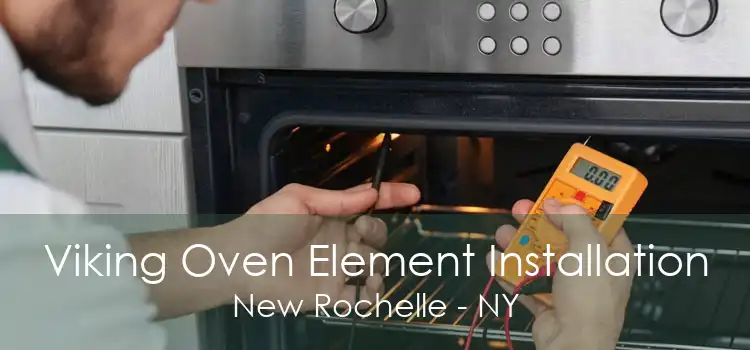 Viking Oven Element Installation New Rochelle - NY