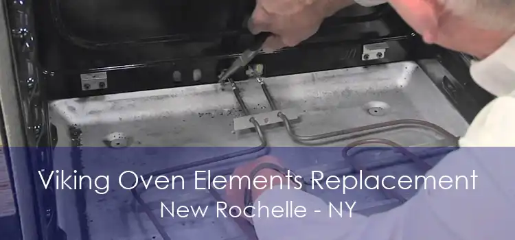 Viking Oven Elements Replacement New Rochelle - NY