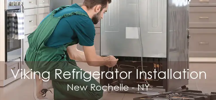 Viking Refrigerator Installation New Rochelle - NY