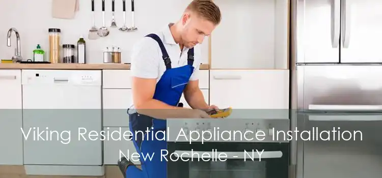 Viking Residential Appliance Installation New Rochelle - NY