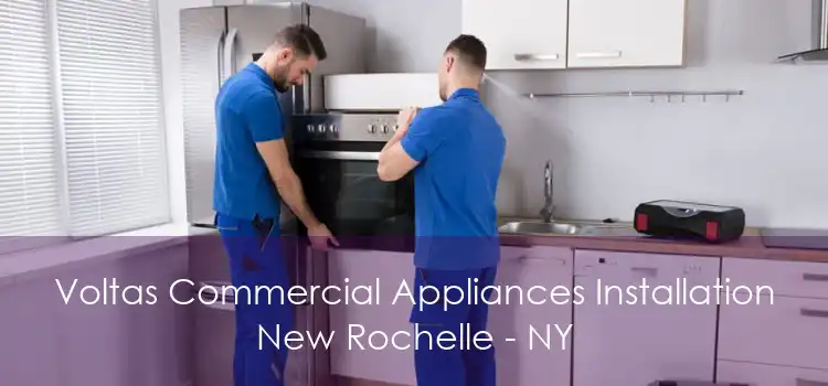 Voltas Commercial Appliances Installation New Rochelle - NY