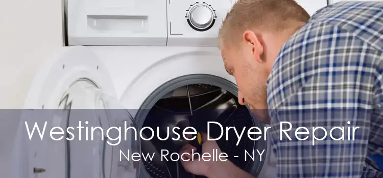 Westinghouse Dryer Repair New Rochelle - NY