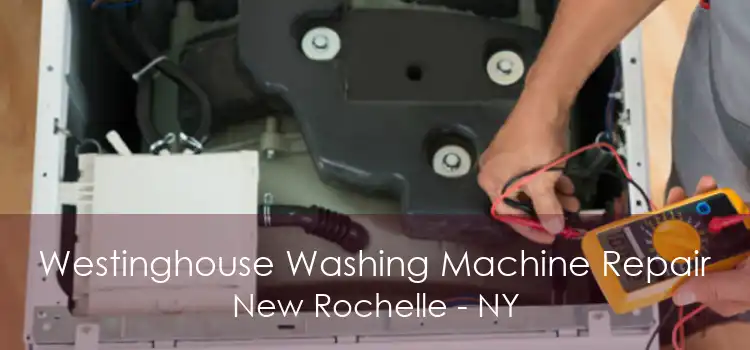 Westinghouse Washing Machine Repair New Rochelle - NY