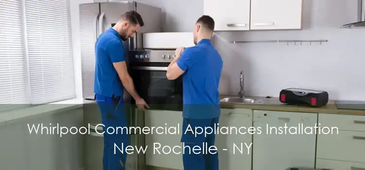 Whirlpool Commercial Appliances Installation New Rochelle - NY